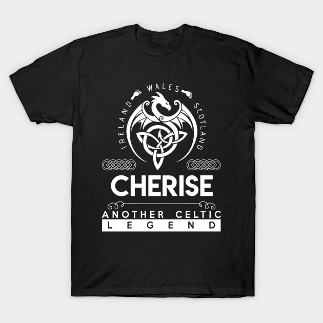 Cherise Name T Shirt - Another Celtic Legend Cherise Dragon Gift Item T-Shirt by harpermargy8920